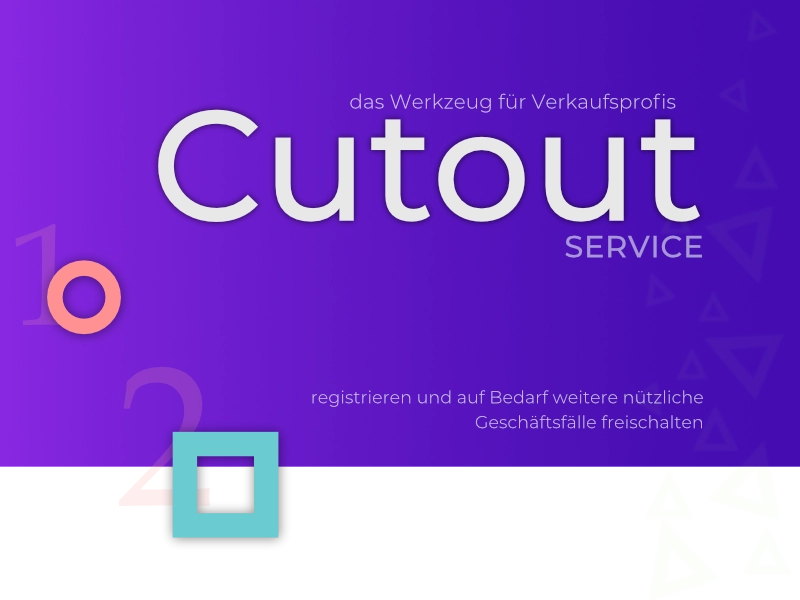 Cutout Service: registrieren und auf Bedarf weitere nützliche Geschäftsfälle freischalten.